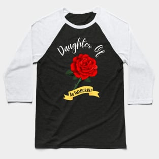 Daughter Of An Immigrant,Latina power tees, Asian Heritage gift Baseball T-Shirt